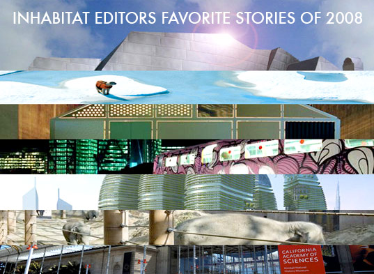 INHABITAT EDITORS’ FAVORITE STORIES OF 2008