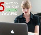 5 Tips To Win Over Green Bloggers