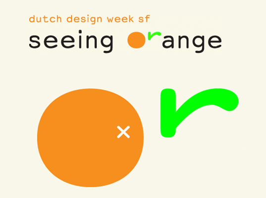 seeing orange Seeing Orange: Dutch Design Week, Dutch, The Consulate General of the Netherlands, American Institute of Architects, San Francisco, California College of the Arts, design events