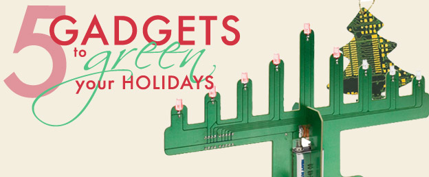 Green gadgets, green holiday gadgets, eco friendly Christmas lights, solar Christmas lights, lifescoop, LED motherboard menorah, everbright lights, solar powered lights, USBCell Rechargeable Batteries, Christmas Ornaments, Christmas ornaments Made From Recycled Circuit Boards and CDs, recycled Christmas ornaments, composters, in home composters, naturemill composter