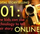 Digital Storytelling 101: How Kids Can Use Technology To Tell Their Story Online