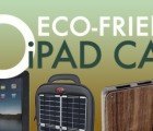 Top 10 Green Cases to Protect Your iPad