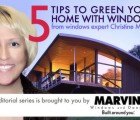 How to Green Your Home With Windows From Marvin Windows Expert Christine Marvin