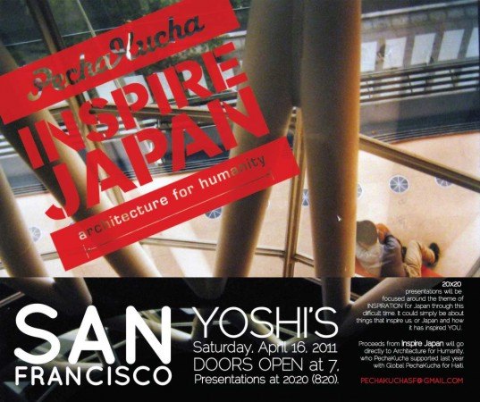 PKJapan SF Yoshi's SF, Inspire Japan, Architecture for Humanity, Pecha Kucha, Global PechaKucha Day - Inspire Japan, SF events, design events, architecture events, san francisco design events, donations japan, support japan, charity japan