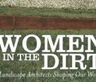Women in the Dirt: A New Documentary Celebrating Female Landscape Architects