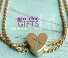 14 Eco Chic Mother’s Day Gifts That the Planet Will Appreciate