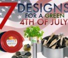 7 Sustainable Designs for a Green 4th of July!