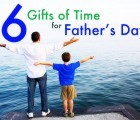 Top 6 Gifts of Time for a Memorable Father’s Day