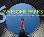 6 Awesome Parks Made From Rehabilitated Urban Structures