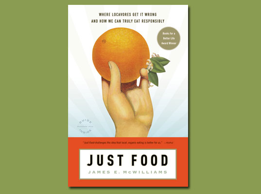 “sustainable agriculture”, agriculture, book review, green food, inhabitat book review, james e mcwilliams, just food, locavore, sustainable design