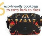 Top 6 Eco-Friendly Bookbags to Carry Back to Class