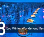 Top 8 Amazing Eco Winter Wonderland Resorts Around the World