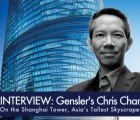 INTERVIEW: Gensler’s Chris Chan on the Sustainable Shanghai Tower, Asia’s Tallest Skyscraper