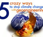 5 Crazy Ways To Stop Climate Change With Geoengineering
