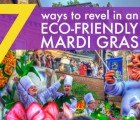 7 Ways to Revel in an Eco-Friendly Mardi Gras