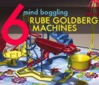 Top 6 Amazing Rube Goldberg Machines!