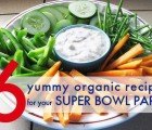 Six Yummy Organic Recipes For Your Super Bowl Party