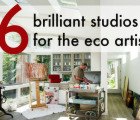 6 Brilliant Studios Perfect For The Eco Artist