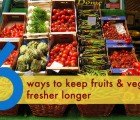 6 Ways to Keep Your Fruits and Veggies Fresher for Longer