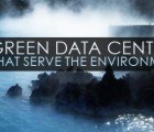 5 High-Tech Green Data Centers That Serve The Environment