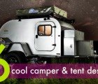 6 Cool Camper and Tent Designs for a Summer Adventure