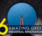 6 Amazing Green Renovations That Turn Industrial Buildings into Architectural Gems