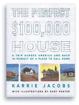 Kerry Jacobs, The perfect $100,000 house, Dwell founder, Perryville, MO, Crestone Colorado, Troy, NY