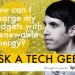 ask a gadget geek, ask a tech geek, clean technology, consumer electronics, eco design, eco geek, Eco Tech, engadget founder, gdgt, gdgt founder, gdgt.com, gizmodo founder, green consumer technology, green design, green gadgets, green gagdets, green gdts, green tech, green technology, Greener Gadgets, inhabitat, inhabitat ask a tech geek, peter rojas, Sustainable Gadgets, sustainable technology, tech geek, renewable energy, green gadget chargers, solar powered charger, wind powered charger, kinetic energy charger