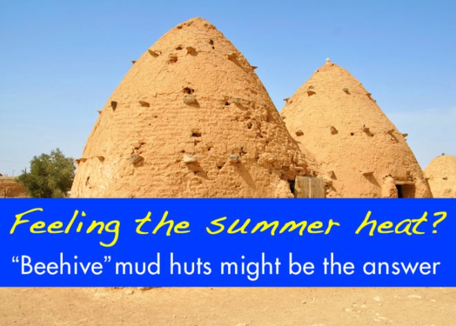 Historical architecture, Middle Eastern Architecture, green design, eco design, sustainable design, Earth Architecture, Syria, Beehive houses, mud houses, desert dwellers, Middle East