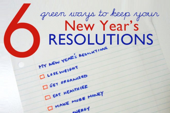 6 Green Ways to Help You Keep Your New Year's Resolutions, new year's resolutions, resolutions for 2012, 2012, new year's, better 2012, resolutions, green resolutions, green new year's resolutions, green lifestyle