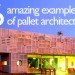 6 Pallet Architecture, Casa Manifesto, shipping pallets, pallet architecture, shipping pallet, pallet
