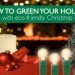 How to Green Your Holiday With Eco-friendly Christmas Decor, green christmas decor, green holiday decor, eco christmas decor, eco holiday decor, green christmas decorations, green holiday decorations