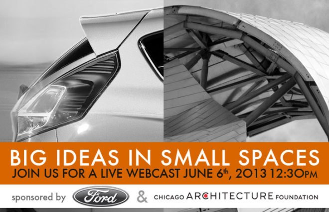 Big Ideas Small Spaces Live Webcast Design Event, Ford, Ford Fusion, Webcast, inhabitat, Chicago Architects Foundation