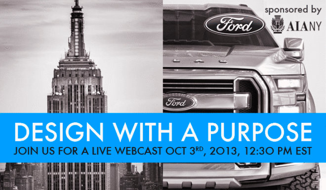 ford, ford motors, ford motor company, design with a purpose, Design With a Purpose: Built Tough, ford live, ford webcast, architecture webcast, architecture panels, automotive design, design events, design panels, architecture and automotive, car design, j mays, ford f series, shop architects, shop construction, AIANY, American Institute of Architects New York, new york architecture, ny architecture, nyc architecture, ny architects, Erik Churchill, Frank J. Sciame Jr., Sciame Construction Company, Rick Bell FAIA