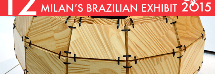 Milan Design Week, Milan Design Week 2015, Milan Furniture Fair, Milan Furniture Fair 2015, iSalone, iSalone 2015, Milan iSalone, Milan iSalone 2015, Made in Brazil,