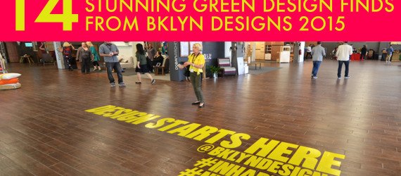 bklyn designs, bklyn designs 2015, brooklyn design, brooklyn designers, made in brooklyn, sustainable design, eco design, green home furnishings, nyc design, furniture made in brooklyn, brooklyn goods, goods made in brooklyn, green design