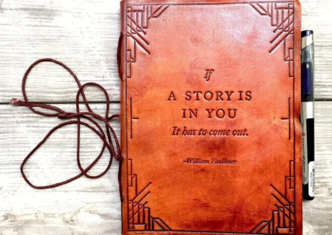 A leather bound journal with an engraving reading "If a story is in you..."
