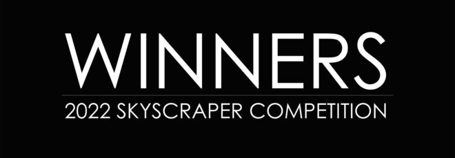 A black background with white text over it reads "Winners 2022 Skyscraper Competition"