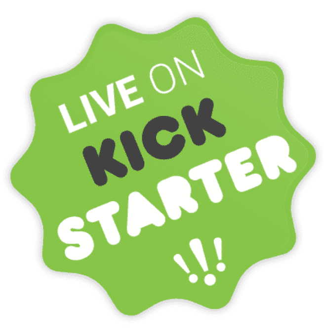 A green sticker that reads "Live on Kickstarter!!!"